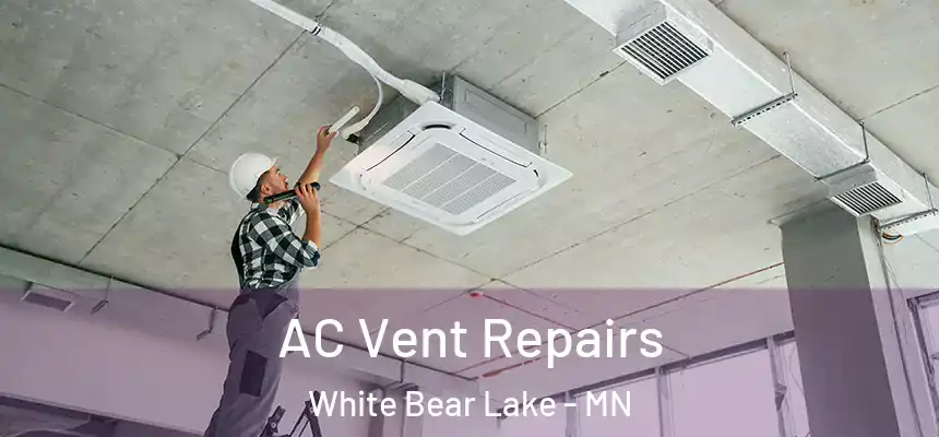 AC Vent Repairs White Bear Lake - MN