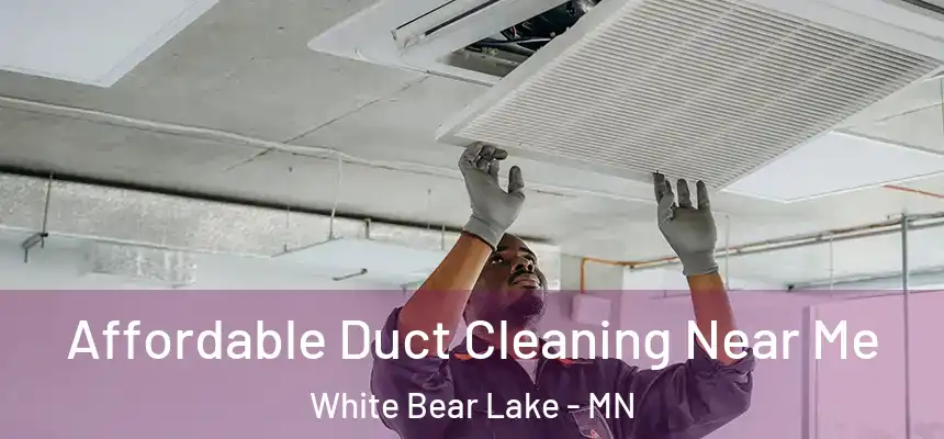 Affordable Duct Cleaning Near Me White Bear Lake - MN