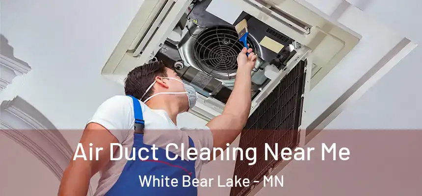 Air Duct Cleaning Near Me White Bear Lake - MN