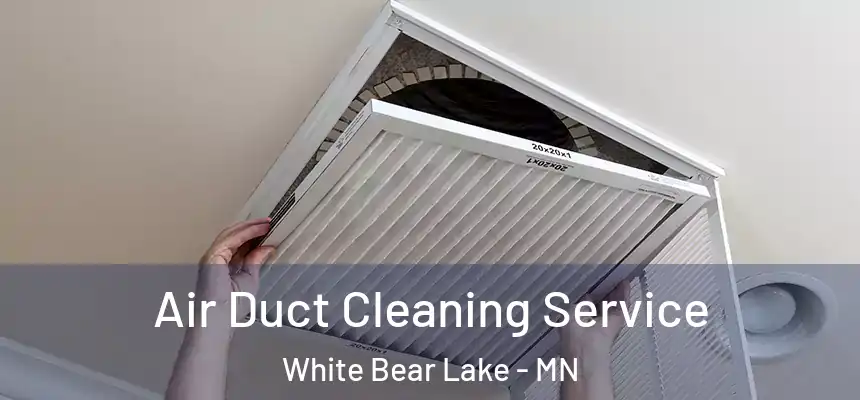 Air Duct Cleaning Service White Bear Lake - MN