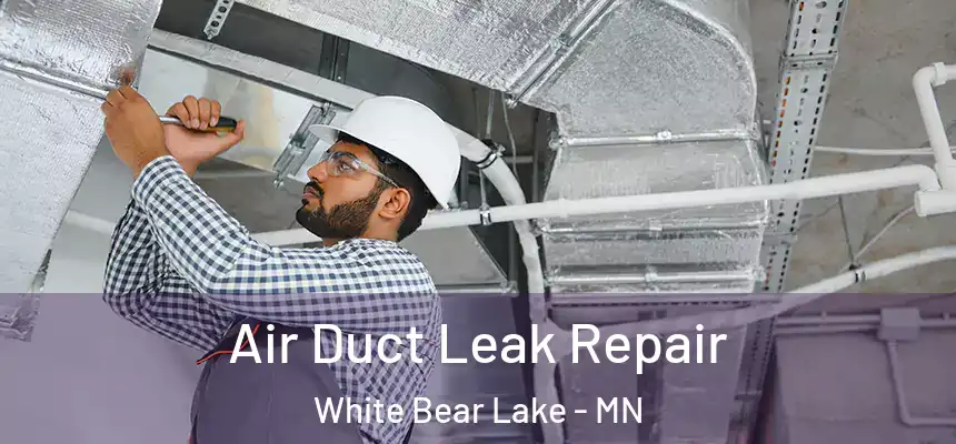  Air Duct Leak Repair White Bear Lake - MN