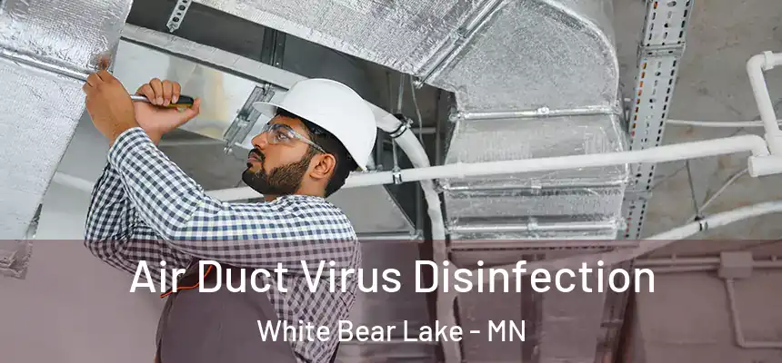 Air Duct Virus Disinfection White Bear Lake - MN