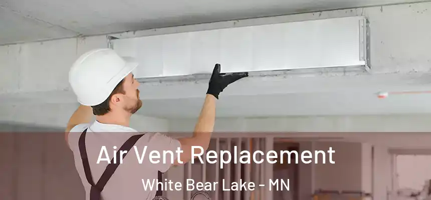 Air Vent Replacement White Bear Lake - MN