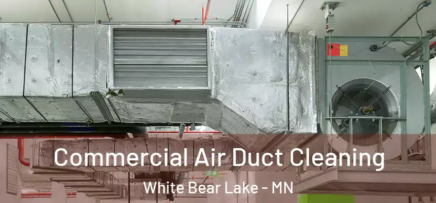 Commercial Air Duct Cleaning White Bear Lake - MN