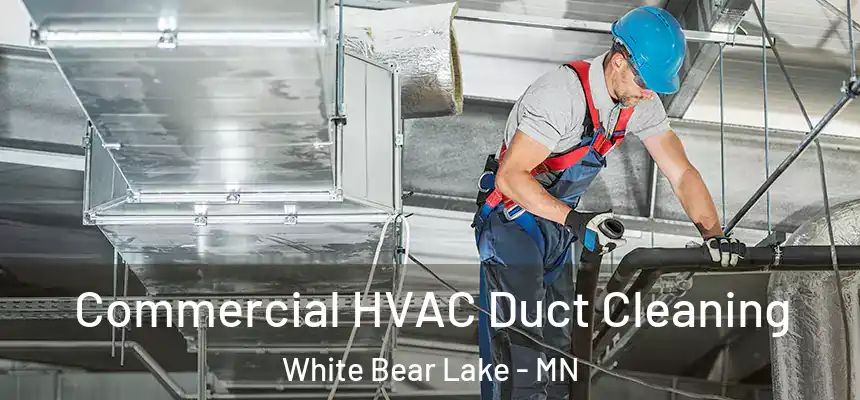 Commercial HVAC Duct Cleaning White Bear Lake - MN