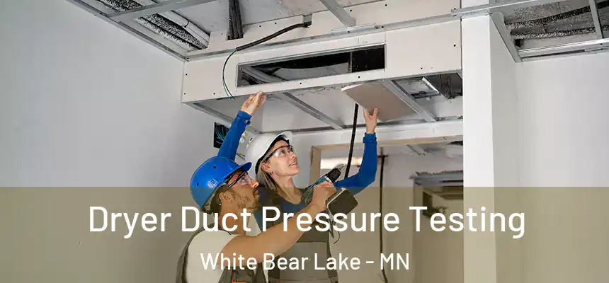 Dryer Duct Pressure Testing White Bear Lake - MN
