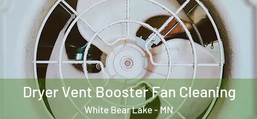 Dryer Vent Booster Fan Cleaning White Bear Lake - MN