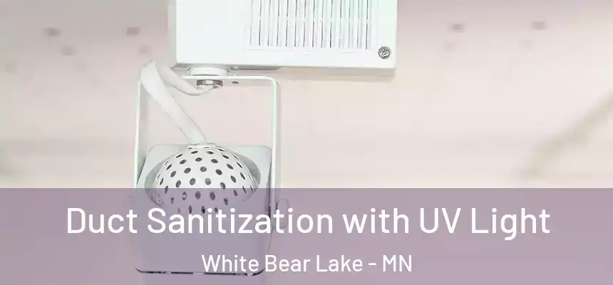 Duct Sanitization with UV Light White Bear Lake - MN