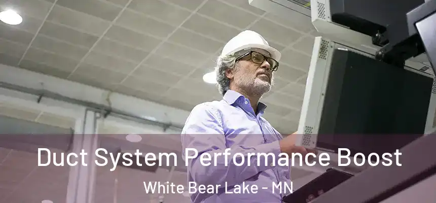 Duct System Performance Boost White Bear Lake - MN
