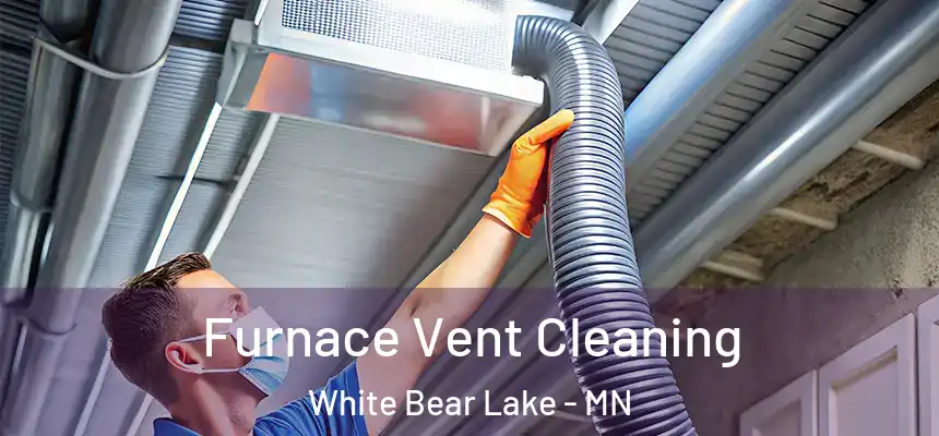  Furnace Vent Cleaning White Bear Lake - MN