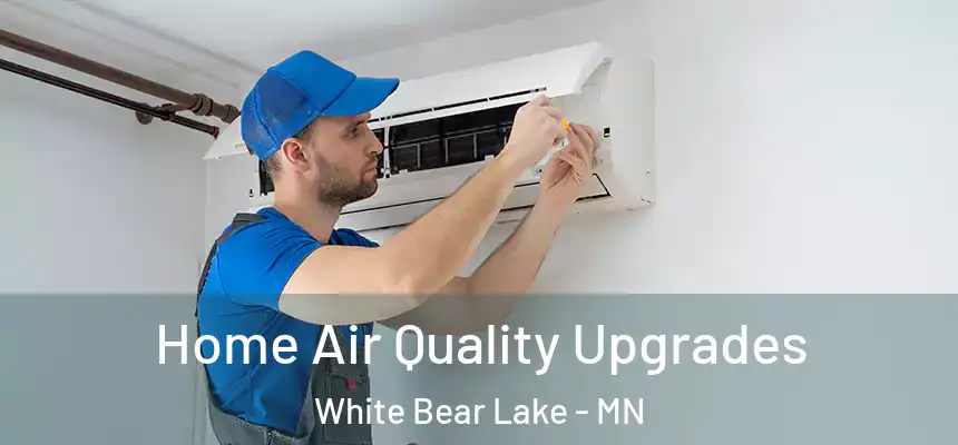 Home Air Quality Upgrades White Bear Lake - MN