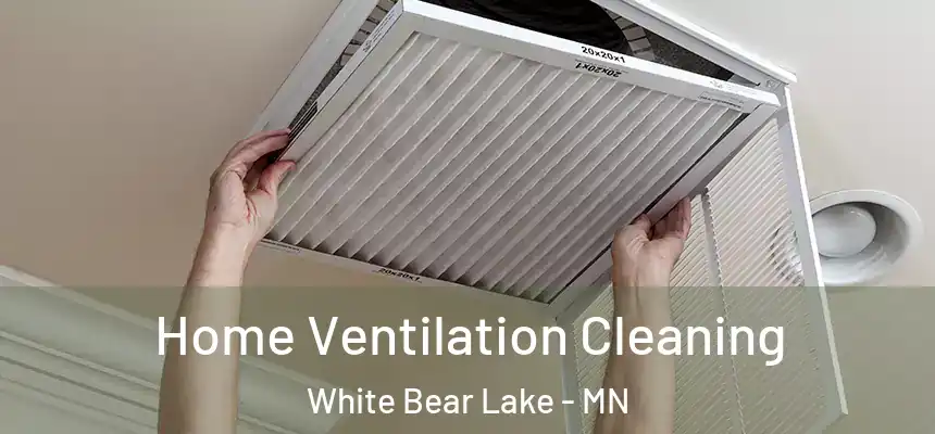 Home Ventilation Cleaning White Bear Lake - MN
