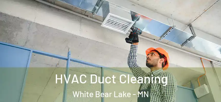 HVAC Duct Cleaning White Bear Lake - MN