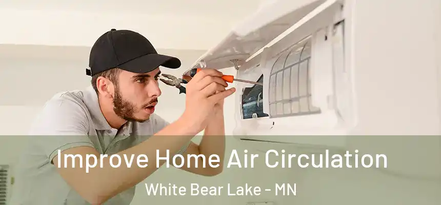 Improve Home Air Circulation White Bear Lake - MN