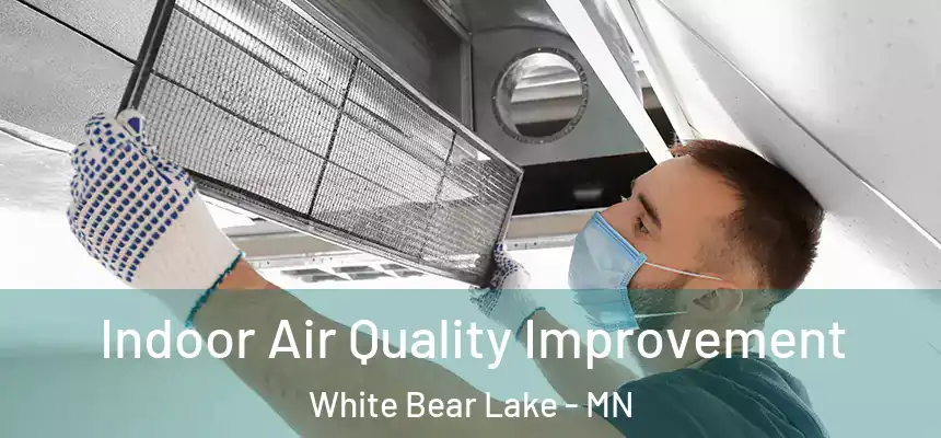 Indoor Air Quality Improvement White Bear Lake - MN