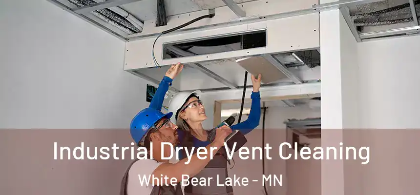 Industrial Dryer Vent Cleaning White Bear Lake - MN