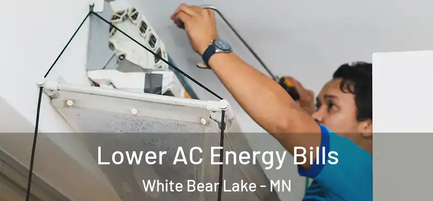 Lower AC Energy Bills White Bear Lake - MN