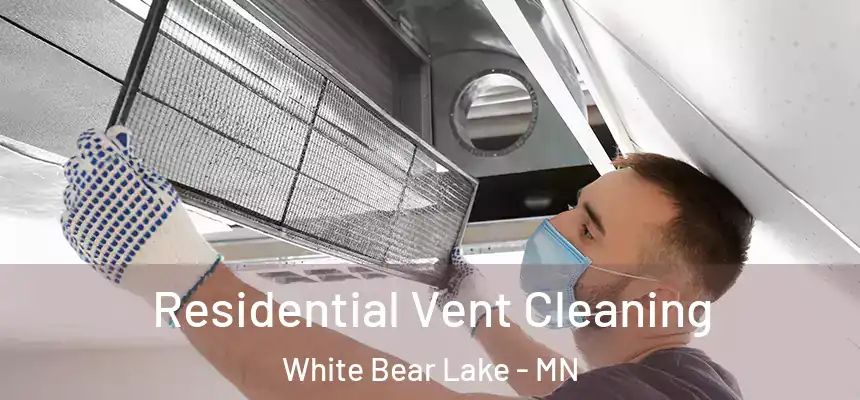 Residential Vent Cleaning White Bear Lake - MN